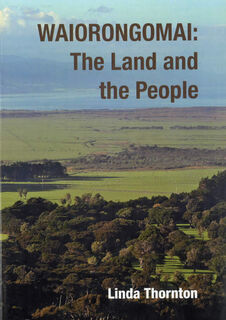 Waiorongomai : the land and the people