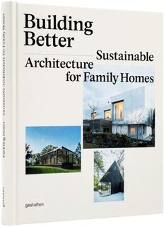 Building Better - Sustainable Architecture for Family Homes