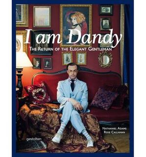 I Am Dandy - The Return of the Elegant Gentleman