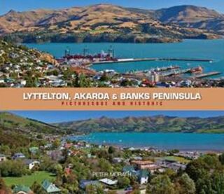 Lyttelton Akaroa & Banks Peninsula : Picturesque & Historic (HB)