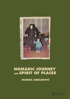 Marina Abramovic - Nomadic Journey and Spirit of Places