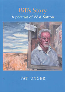 Bills Story: A Portrait of W.A.Sutton