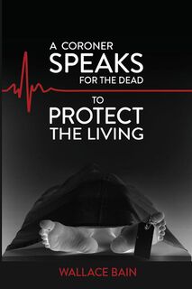 A Coroner Speaks For The Dead To Protect The Living