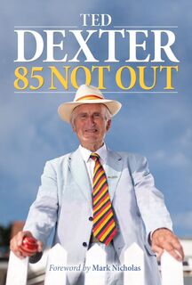 85 Not Out - Ted Dexter