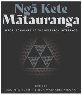 Nga Kete Matauranga Maori Scholars At The Research Interface