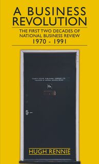 A Business Revolution - The First Two Decades of National Business Review 1970 - 1991