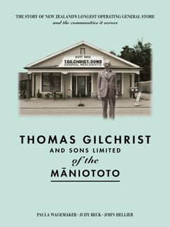 Thomas Gilchrist and Sons Limited of the Maniototo