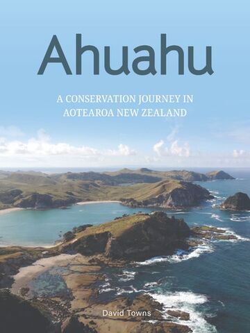 Ahuahu : A Conservation Journey In Aotearoa New Zealand