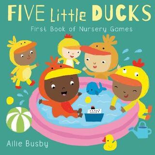 Five Little Ducks: First Book of Nursery Games