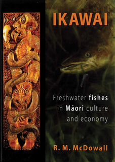 Ikawai: Freshwater Fishes in Maori Culture and Economy