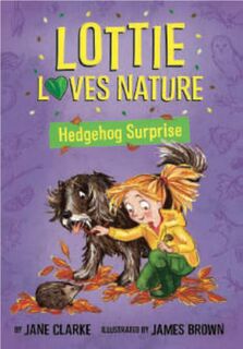 Lottie Loves Nature: Hedgehog Surprise
