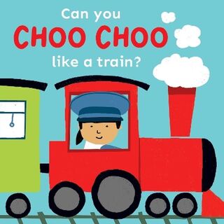 Can You Choo Choo Like A Train