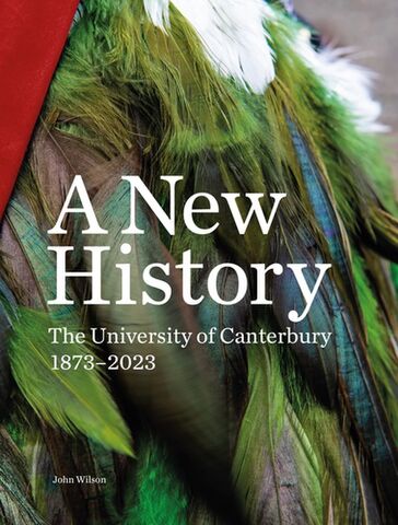 A New History - The University of Canterbury 1873 - 2023