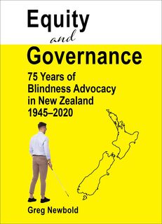 Equity and Governance 75 Years of Blindness Advocacy in New Zealand