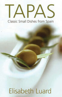 Tapas : Classic small dishes from Spain