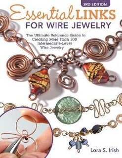 Essential Links for Wire Jewelry 3rd Ed