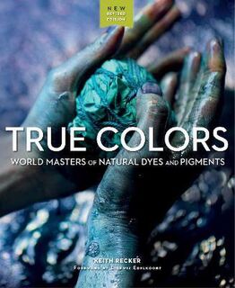 True Colors - Natural Dyes and Pigments