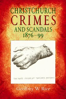 Christchurch Crimes and Scandals 1876-99