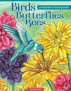 Birds Butterflies and Bees; A Pollinator Coloring Book