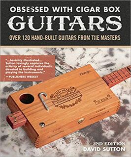 An Obsession with Cigar Box Guitars 2nd Edition