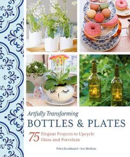 Artfully Transforming Bottles and Plates