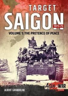 Target Saigon 1973-75 Volume 1 Asia@War 5