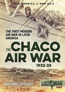 The Chaco Air War 1932-35 Latin America@War 5