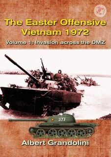 The Easter Offensive Vietnam 1972 Volume 1 Asia@War 2