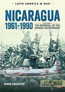 Nicaragua 1961-1990 Volume 1 Latin America@War 10