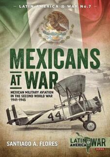 Mexicans at War Latin America@War 9