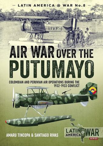 Air War over the Putumayo Latin America@War 7