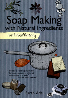 Self-Sufficiency Soap Making with Natural Ingredients