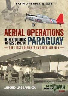 Aerial Operations in the Revolutions of 1922 and 1947 in Paraguay Latin America@War 8
