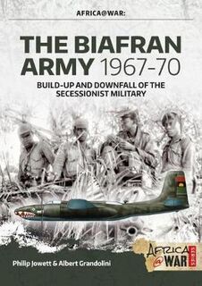 The Biafran Army 1967-70 Africa@War 47