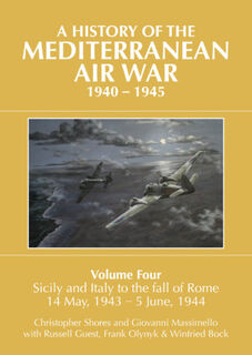 A History of the Mediterranean Air War 1940-1945 Volume 4
