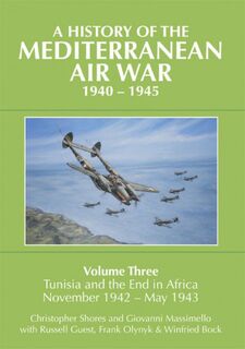 A History of the Mediterranean Air War 1940-1945 Vol 3