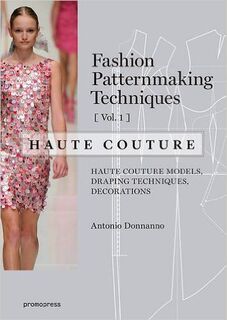 Fashion Patternmaking Techniques Vol 1