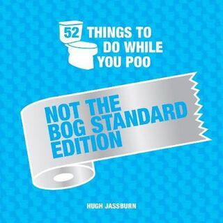 52 Things To Do While You Poo Not The Bog Standard Edition