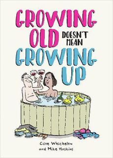 Growing Old Doesnt Mean Growing Up