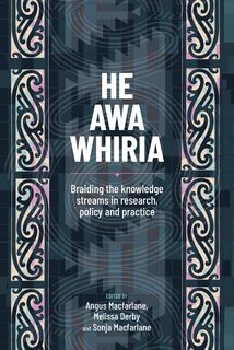 He Awa Whiria : Braiding the Knowledge Streams in Research Policy and Practice