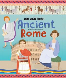 What Would You Be : Ancient Rome
