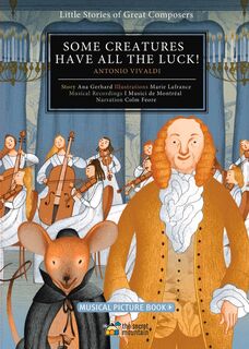 Some Creatures Have All The Luck (Little Stories of Great Composers Vivaldi)