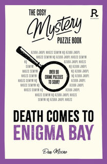 The Cosy Mystery Puzzle Book : Death Comes To Enigma Bay