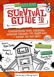 Sams Super Secret Survival Guide to Conquering Your Caravan, Making Friends the Hard Way and Going on Holiday