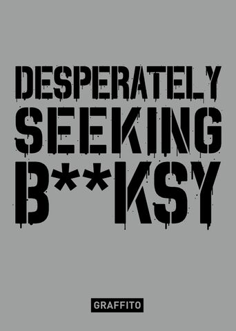 Desperately Seeking B**ksy