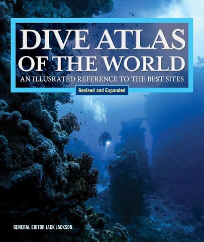 Dive Atlas of the World Revised and Expanded Edition