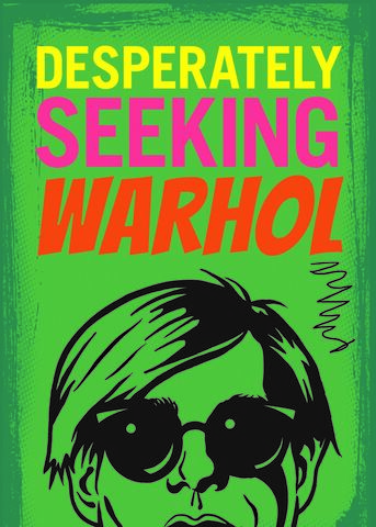 Desperately Seeking Warhol