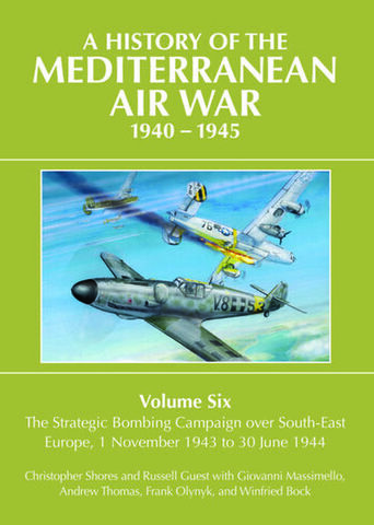A History of the Mediterranean Air War 1940-1945 Vol 6