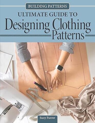 Building Patterns: Ultimate Guide to Designing Patterns for Clothing