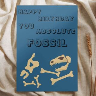 Happy Birthday You Absolute Fossil Greeting Card